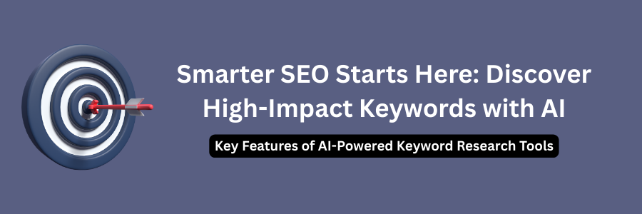 Key Features of AI-Powered Keyword Research Tools